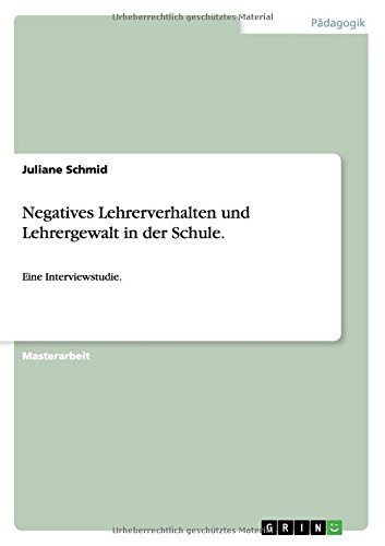 Negatives Lehrerverhalten und Lehrergewalt in der Schule: Eine Interviewstudie