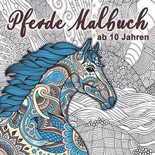 Pferde Malbuch: Für Mädchen ab 10 Jahren - Ein perfektes Geschenk für Mädchen und Erwachsene, um der Kreativität freien Raum zu lassen.