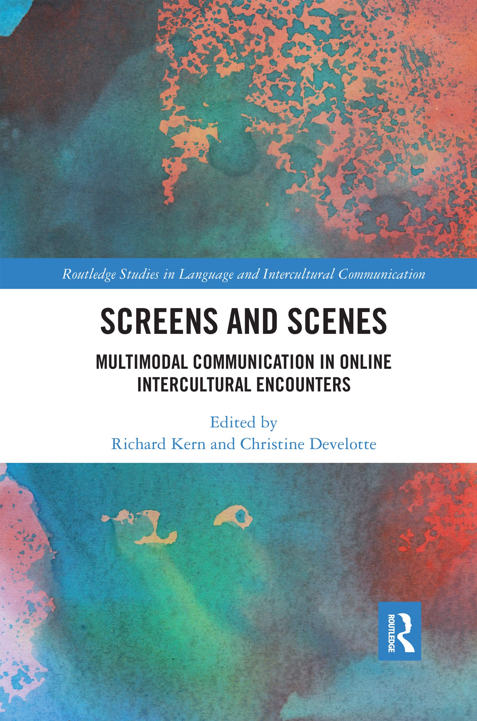Screens and Scenes: Multimodal Communication in Online Intercultural Encounters (Routledge Studies in Language and Intercultural Communicatio)