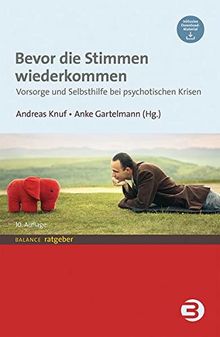 Bevor die Stimmen wiederkommen: Vorsorge und Selbsthilfe bei psychotischen Krisen (BALANCE Ratgeber)