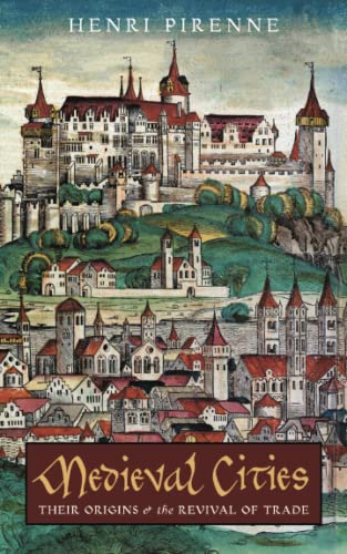 Henri Pirenne Medieval Cities, Their Origins And The Revival Of Trade