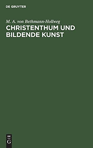 Christenthum und bildende Kunst: Nebst einer Blumenlese aus den Bekenntnissen eines großen deutschen Künstlers
