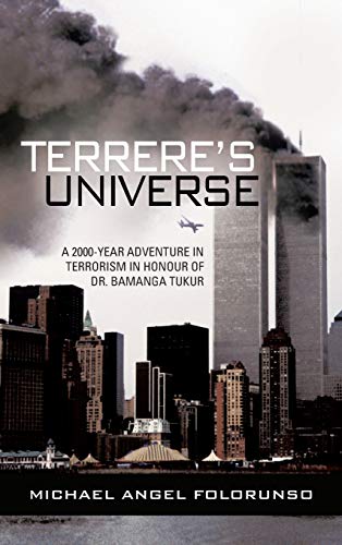 Terrere's Universe: A 2000-Year Adventure in Terrorism in Honour of Dr. Bamanga Tukur