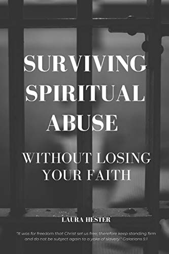 Surviving Spiritual Abuse Without Losing Your Faith
