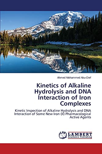Kinetics of Alkaline Hydrolysis and DNA Interaction of Iron Complexes: Kinetic Inspection of Alkaline Hydrolysis and DNA Interaction of Some New Iron (II) Pharmacological Active Agents