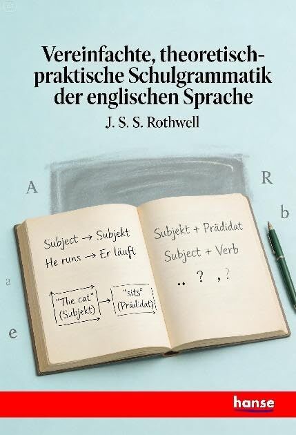 Vereinfachte, theoretisch-praktische Schulgrammatik der englischen Sprache