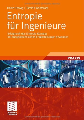 Entropie für Ingenieure: Erfolgreich das Entropie-Konzept bei Energietechnischen Fragestellungen Anwenden (German Edition)