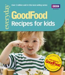 Good Food: 101 Recipes for Kids: Tried-And-Tested Recipes