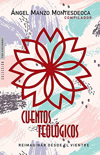 Cuentos Teológicos: Reimaginar desde el Vientre (Teo-Ficciones)