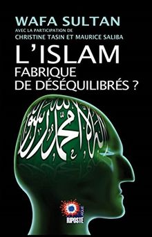 L'Islam : Fabrique de déséquilibrés ?