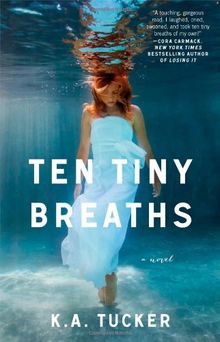 Ten Tiny Breaths: A Novel (The Ten Tiny Breaths Series, Band 1)