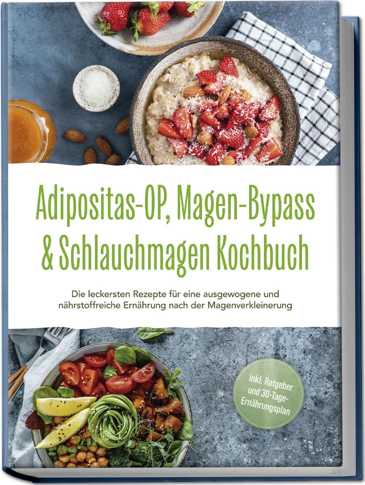 Hattermann Ingo Adipositas-OP Magen-Bypass & Schlauchmagen Kochbuch Die leckersten Rezepte für eine ausgewogene und nährstoffreiche Ernährung nach der Magenverkleinerung - inkl Ratgeber und 30-Tage-Ernährungsplan
