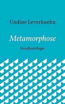 Metamorphose: Novellentrilogie