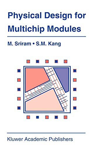 Physical Design for Multichip Modules (The Springer International Series in Engineering and Computer Science, 267, Band 267)