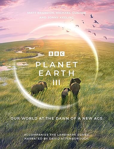 Matt Brandon Planet Earth Iii, Accompanies The Landmark Series Narrated By David Attenborough (Planet Earth, 3)
