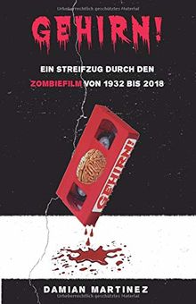 Gehirn!: Ein Streifzug durch den Zombiefilm von 1932 bis 2018 (Beyond Mainstream, Band 1)