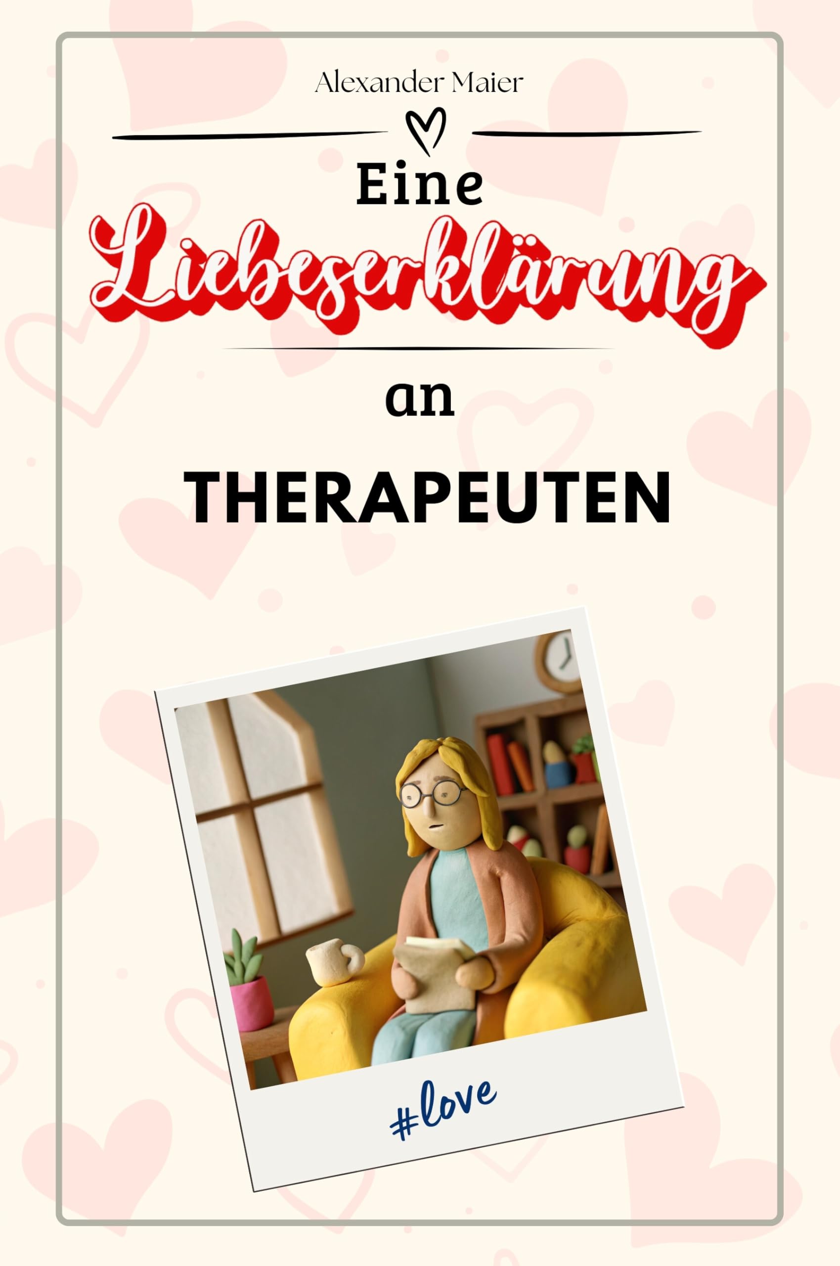 Eine Liebeserklärung an Therapeuten - Die große Hommage - das perfekte Geschenk für Weihnachten und Geburtstag und jeden Anlass