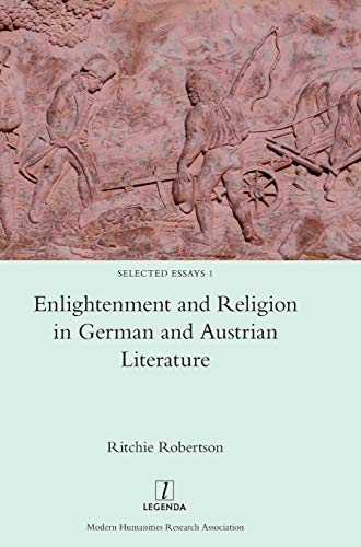 Enlightenment and Religion in German and Austrian Literature (Selected Essays, Band 1)