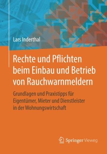 Rechte und Pflichten beim Einbau und Betrieb von Rauchwarnmeldern: Grundlagen und Praxistipps für Eigentümer, Mieter und Dienstleister in der Wohnungswirtschaft