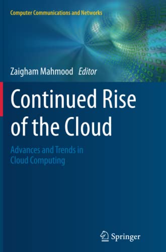 Continued Rise of the Cloud: Advances and Trends in Cloud Computing (Computer Communications and Networks)