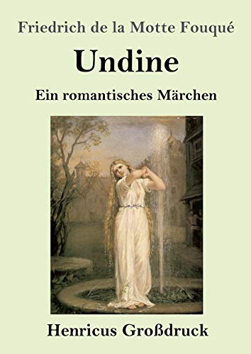 Undine (Großdruck): Ein romantisches Märchen