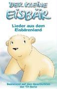 Der Kleine Eisbär,Lieder (TV) [Musikkassette]
