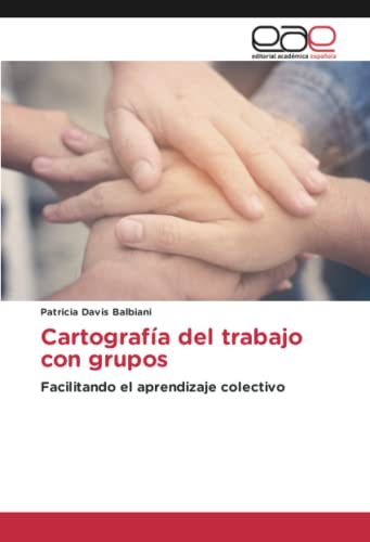 Cartografía del trabajo con grupos: Facilitando el aprendizaje colectivo