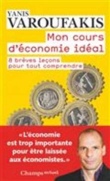 Mon cours d'économie idéal : 8 brèves leçons pour tout comprendre