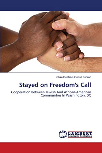 Stayed on Freedom's Call: Cooperation Between Jewish And African-American Communities In Washington, DC