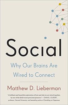 Social: Why Our Brains Are Wired to Connect