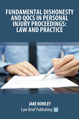Fundamental Dishonesty and QOCS in Personal Injury Proceedings: Law and Practice