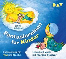 Fantasiereisen für Kinder – Entspannung für Tag und Nacht: Lesung mit Musik mit Florian Fischer (2 CDs)