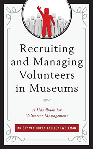 Recruiting and Managing Volunteers in Museums: A Handbook for Volunteer Management (American Association for State and Local History)