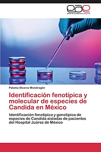 Identificación fenotípica y molecular de especies de Candida en México: Identificación fenotípica y genotípica de especies de Candida aisladas de pacientes del Hospital Juárez de México