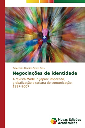 Negociações de identidade: A revista Made in Japan: imprensa, globalização e cultura de comunicação. 1997-2007