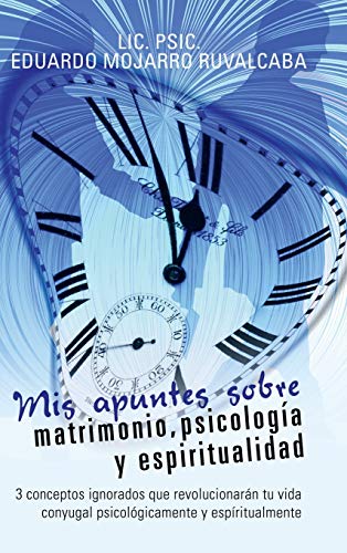 Mis apuntes sobre matrimonio, psicología y espiritualidad: 3 conceptos ignorados que revolucionarán tu vida conyugal psicológicamente y espíritualmente