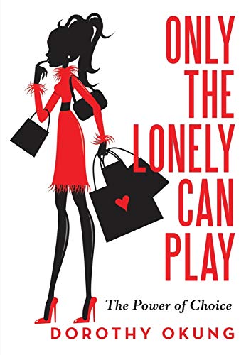 Only the Lonely Can Play: The Power of Choice