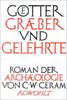 Götter, Gräber und Gelehrte: Roman der Archäologie