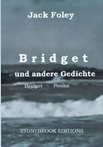 Bridget und andere Gedichte: Bridget & Other Poems. - Zweisprachige Ausgabe / Bilingual Edition. Mit einem Essay von Christopher Bernard. (Stonybrook Editions)