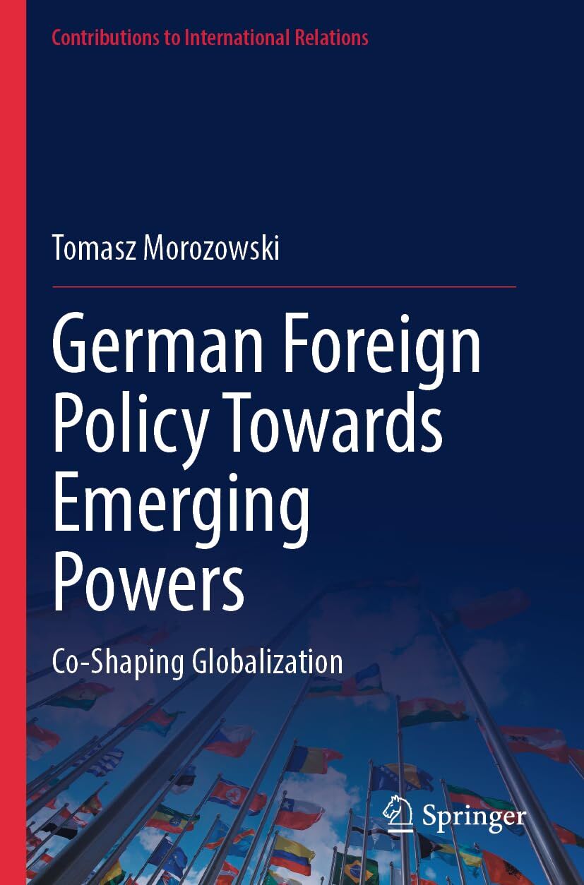 German Foreign Policy Towards Emerging Powers: Co-Shaping Globalization
