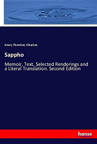Sappho: Memoir, Text, Selected Renderings and a Literal Translation. Second Edition