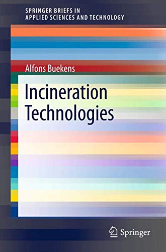 Incineration Technologies: A Highlighted Contribution from the Encyclopedia of Sustainability Science and Technology (SpringerBriefs in Applied Sciences and Technology)