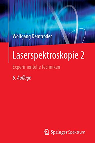Laserspektroskopie 2: Experimentelle Techniken (German Edition)