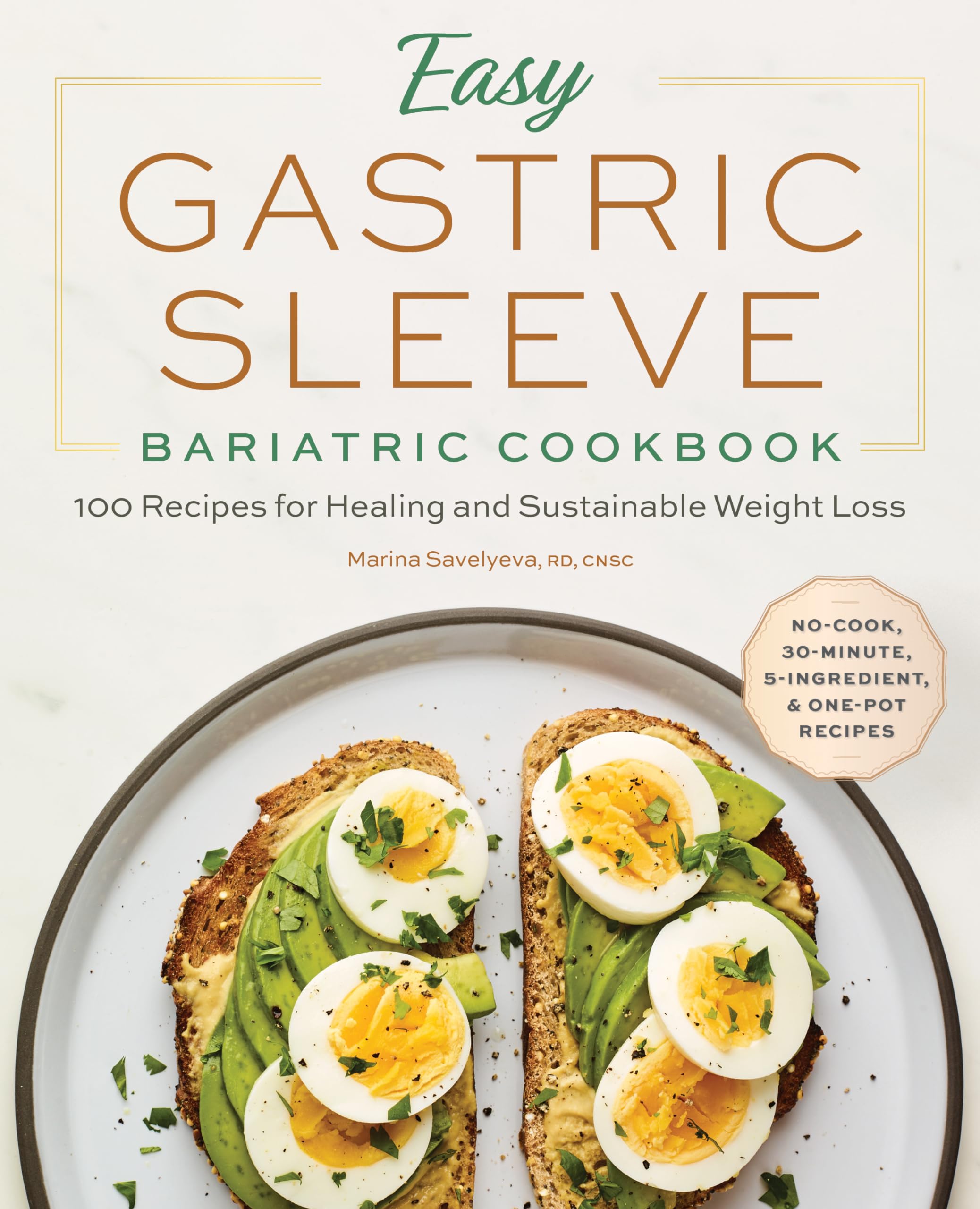 Marina Savelyeva Rd Cnsc Easy Gastric Sleeve Bariatric Cookbook, 100 Recipes For Healing And Sustainable Weight Loss