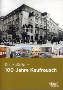 Das KaDeWe - 100 Jahre Kaufrausch