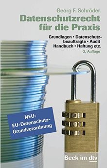 Datenschutzrecht für die Praxis: Grundlagen, Datenschutzbeauftragte, Audit, Handbuch, Haftung etc. (dtv Beck Rechtsberater)