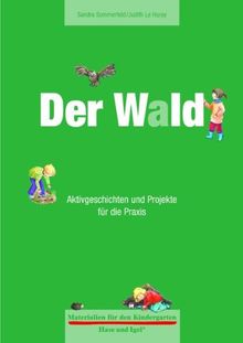 Der Wald: Aktivgeschichten und Projekte für die Praxis