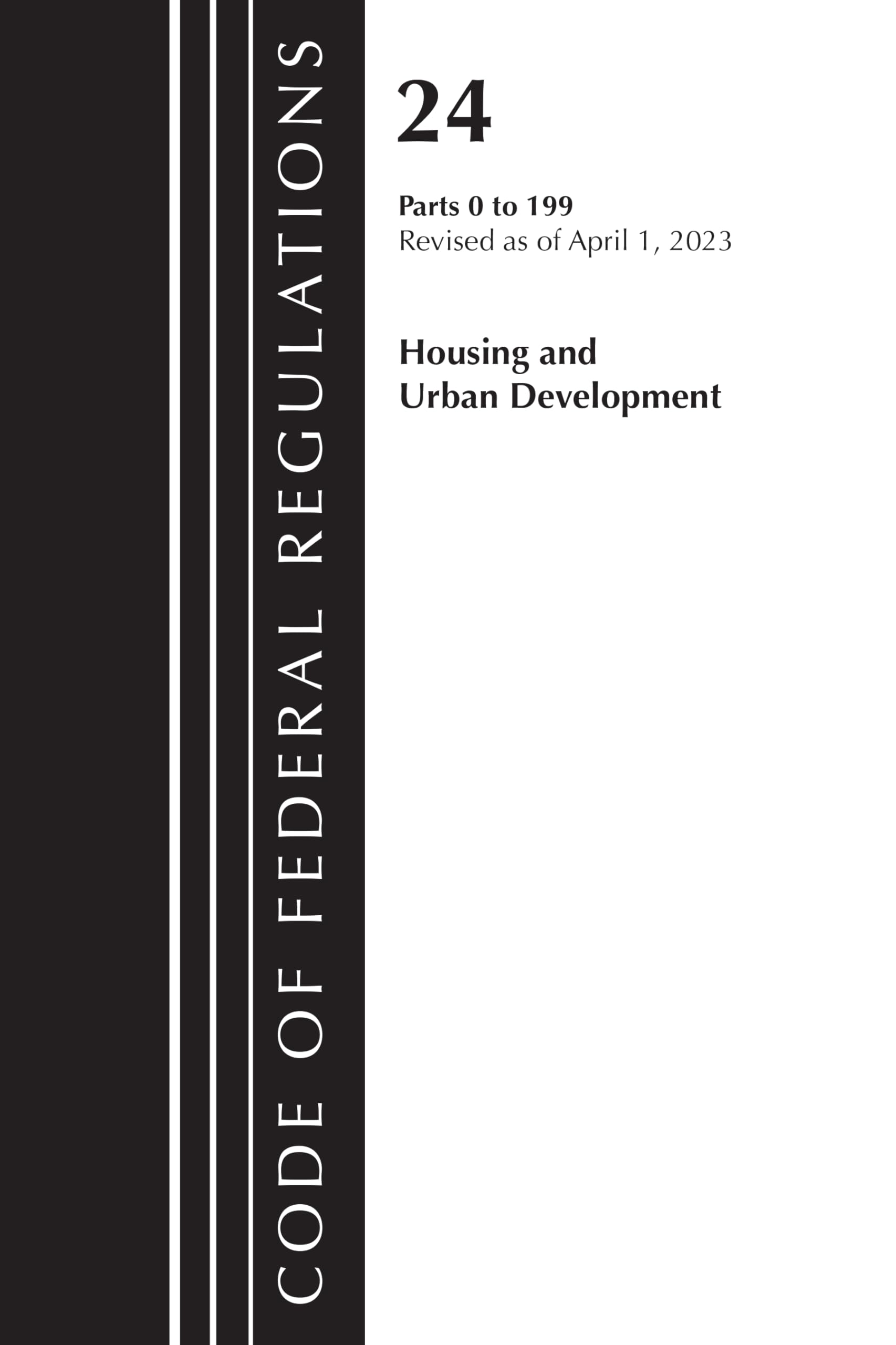 Code of Federal Regulations, Title 24 Housing Urban Dev 0-199 2023 (Code of Federal Regulations, Title 17 Commodity and Securities Exchanges)