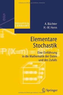 Elementare Stochastik. Eine Einführung in die Mathematik der Daten und des Zufalls  (Mathematik für das Lehramt)