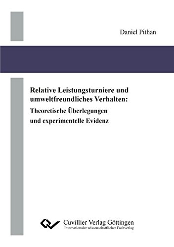 Relative Leistungsturniere und umweltfreundliches Verhalten: Theoretische Überlegungen und experimentelle Evidenz
